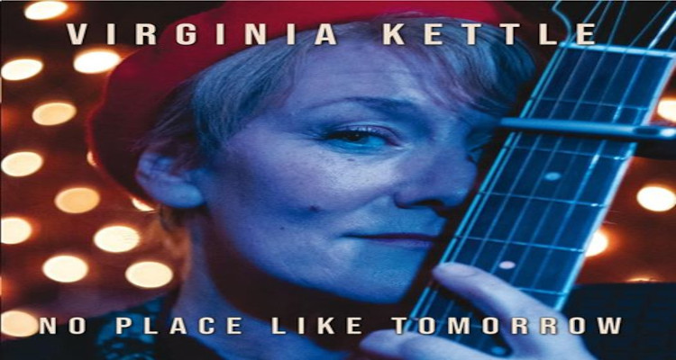 Virginia Kettle – No Place Like Tomorrow