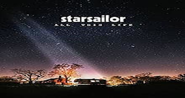 Starsailor – All This Life