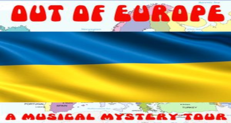 Out Of Europe 108 – 3rd March 2022 Ukraine Special
