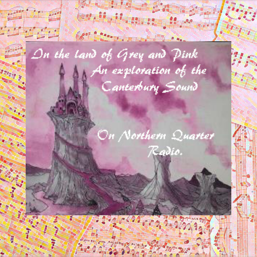 In The Land Of Grey And Pink: An Exploration Of The Canterbury Sound.